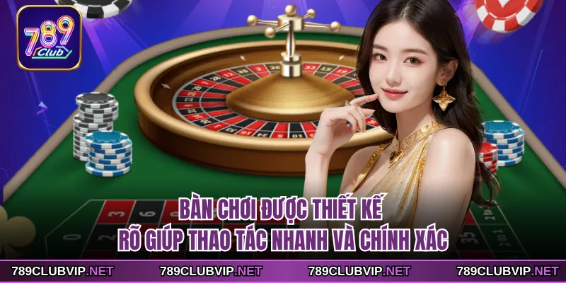 Bàn chơi được thiết kế rõ giúp thao tác nhanh và chính xác