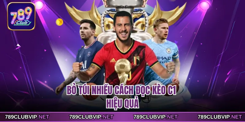 Bỏ túi nhiều cách đọc kèo C1 hiệu quả
