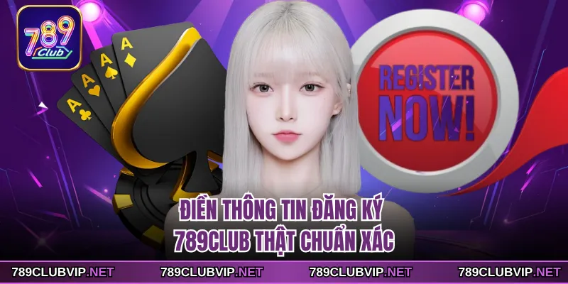 Điền thông tin đăng ký 789CLUB thật chuẩn xác