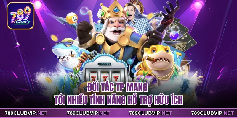 Đối tác TP mang tới nhiều tính năng hỗ trợ hữu ích