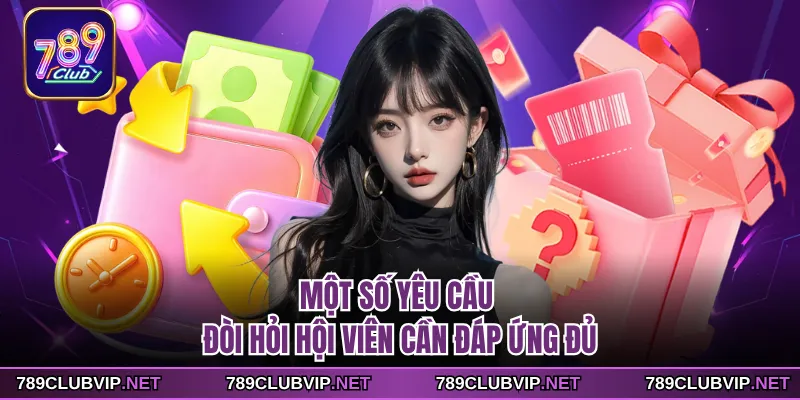 Một số yêu cầu đòi hỏi hội viên cần đáp ứng đủ