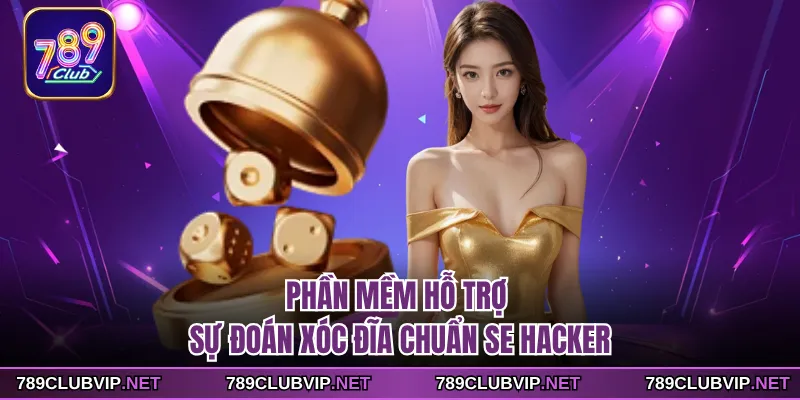 Phần mềm hỗ trợ sự đoán xóc đĩa chuẩn SE Hacker