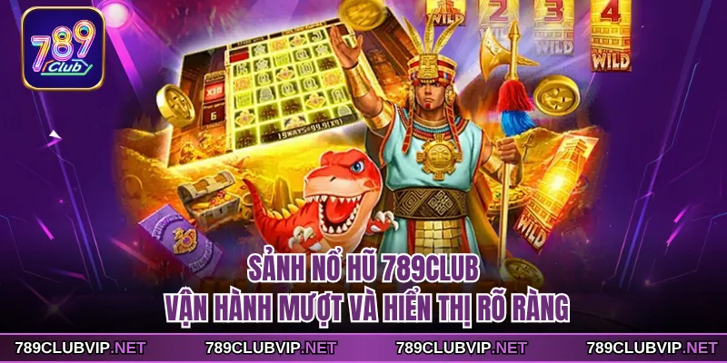 Sảnh nổ hũ 789CLUB vận hành mượt và hiển thị rõ ràng
