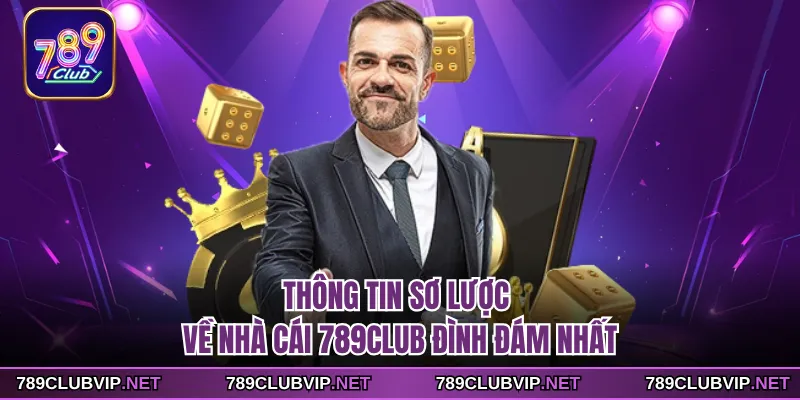 Thông tin sơ lược về nhà cái 789CLUB đình đám nhất