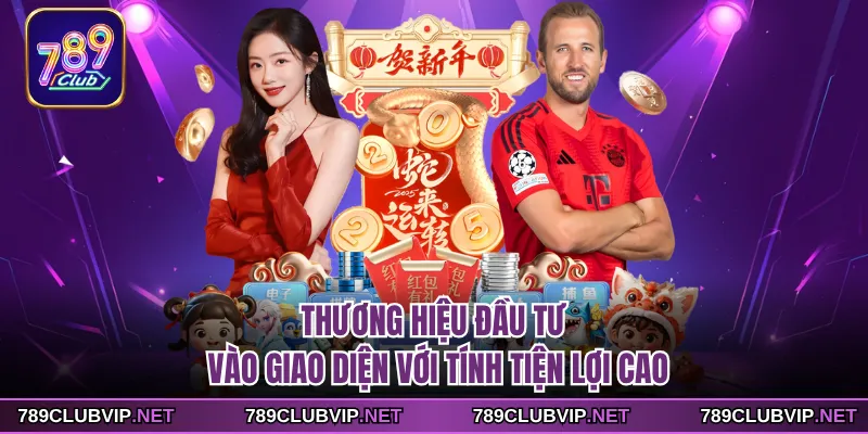 Thương hiệu đầu tư vào giao diện với tính tiện lợi cao